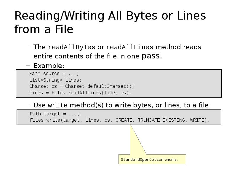 Reading/Writing All Bytes or Lines from a File
The readAllBytes or Reading/Writing All Bytes or Lines from a File
The readAllBytes or