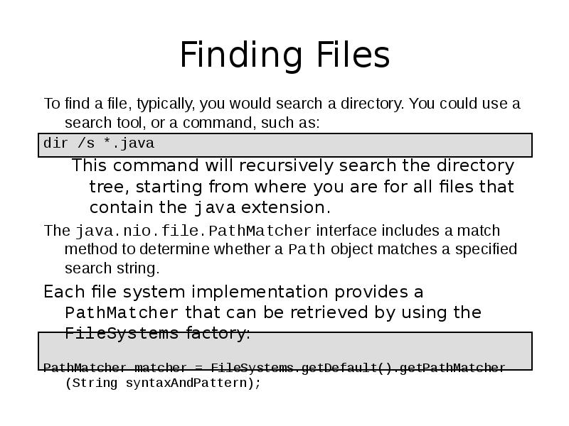 Finding Files
To find a file, typically, you would search a Finding Files
To find a file, typically, you would search a