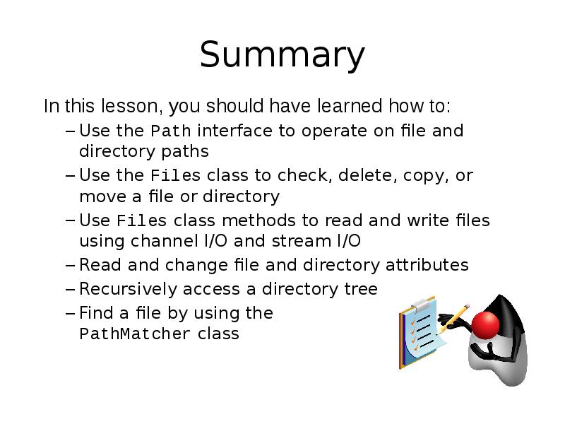 Summary
In this lesson, you should have learned how to:
Use Summary
In this lesson, you should have learned how to:
Use