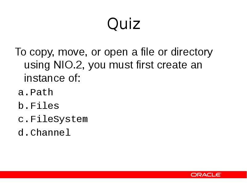 Quiz
To copy, move, or open a file or directory using Quiz
To copy, move, or open a file or directory using