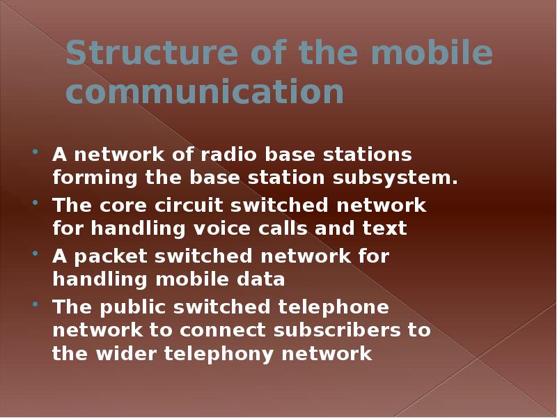 Structure of the mobile communication
A network of radio base stations Structure of the mobile communication
A network of radio base stations