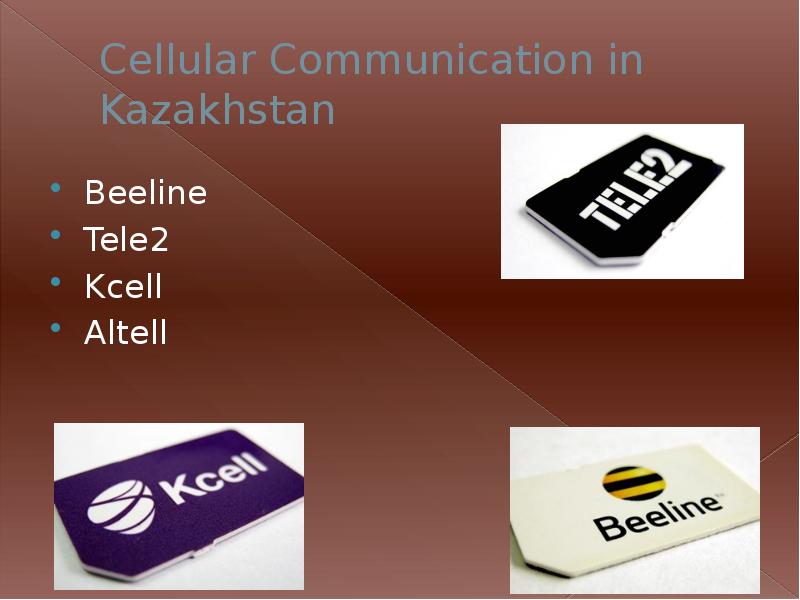 Cellular Communication in Kazakhstan
Beeline
Tele2
Kcell
Altell Cellular Communication in Kazakhstan
Beeline
Tele2
Kcell
Altell