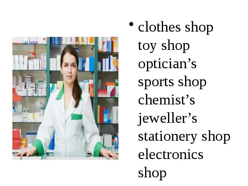 Chemist перевод на русский. Clothes shop: Stationery shop: Toy shop: Optician's: Sports shop: Chemist's: Jeweller's: Electronics shop: …. Песня shop shop Slide. Шоп шоп слайд песня.