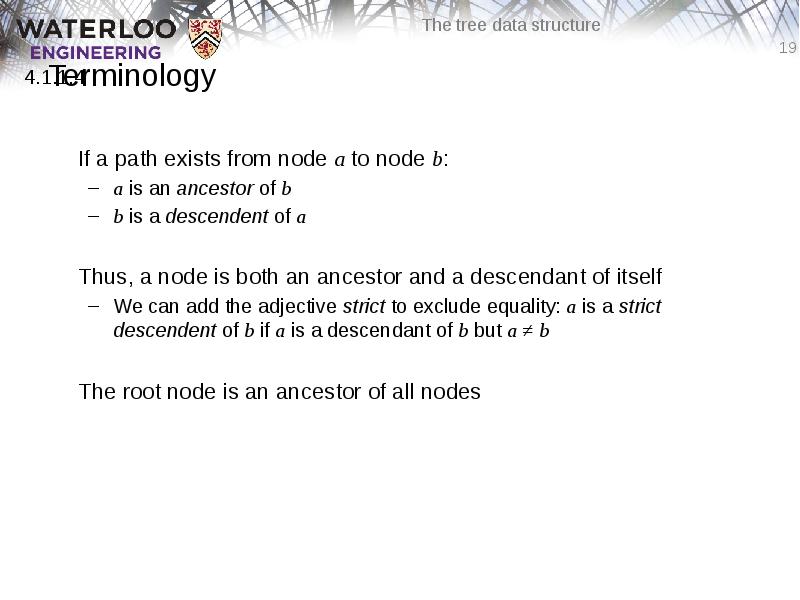 Terminology
If a path exists from node a to node b:
Terminology
If a path exists from node a to node b: