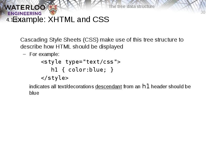 Example: XHTML and CSS
Cascading Style Sheets (CSS) make use of Example: XHTML and CSS
Cascading Style Sheets (CSS) make use of
