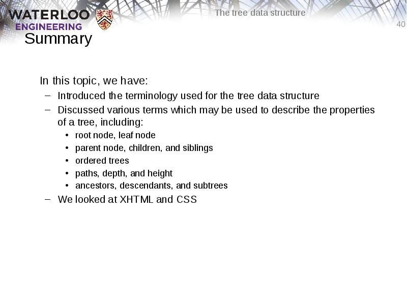 Summary
In this topic, we have:
Introduced the terminology used for Summary
In this topic, we have:
Introduced the terminology used for