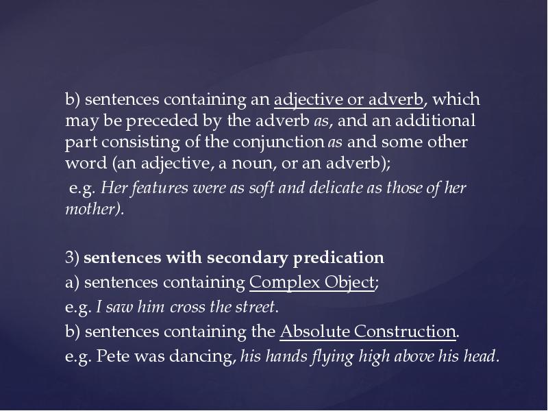 b) sentences containing an adjective or adverb, which may be preceded b) sentences containing an adjective or adverb, which may be preceded