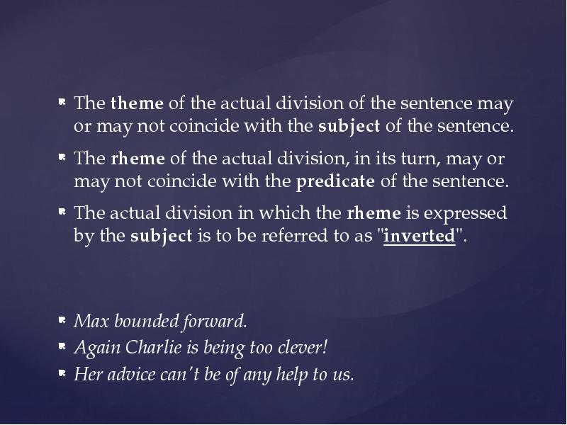 The theme of the actual division of the sentence may or The theme of the actual division of the sentence may or