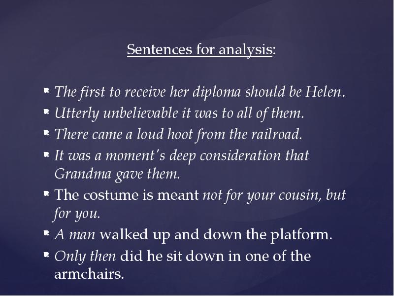 Sentences for analysis:
The first to receive her diploma should be Sentences for analysis:
The first to receive her diploma should be