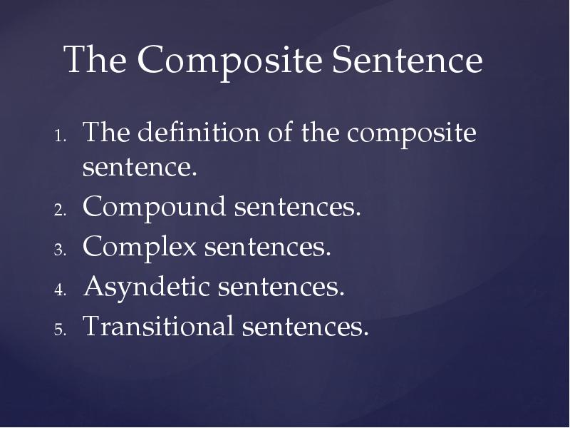 The Composite Sentence
The definition of the composite sentence.
Compound The Composite Sentence
The definition of the composite sentence.
Compound