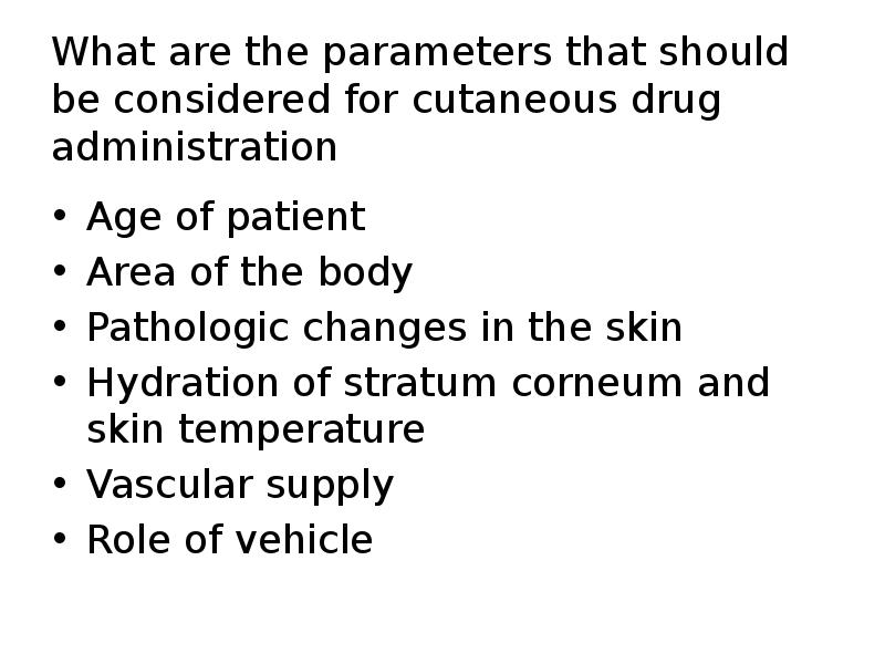 What are the parameters that should be considered for cutaneous drug What are the parameters that should be considered for cutaneous drug