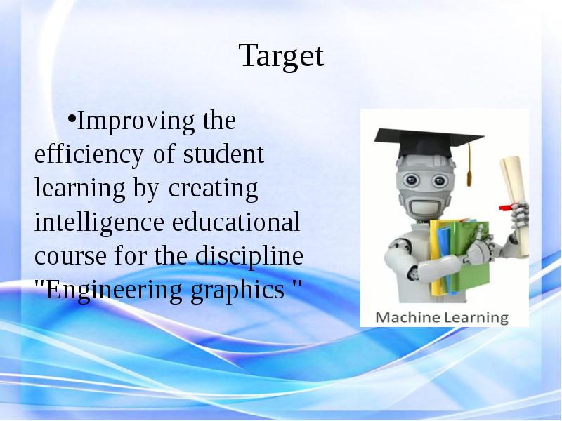 Target
Improving the efficiency of student learning by creating intelligence educational Target
Improving the efficiency of student learning by creating intelligence educational