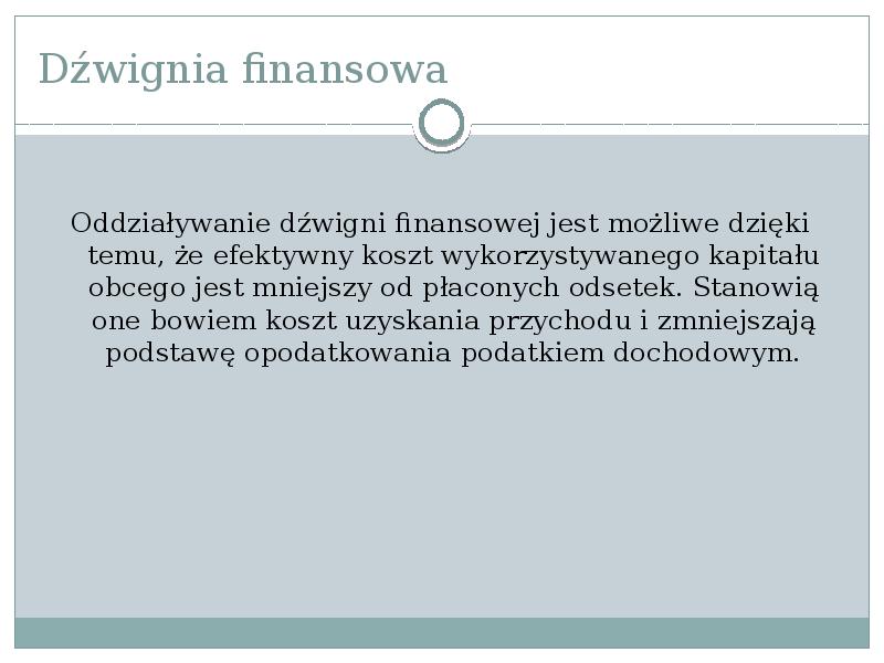 Dźwignia finansowa
Oddziaływanie dźwigni finansowej jest możliwe dzięki temu, że efektywny Dźwignia finansowa
Oddziaływanie dźwigni finansowej jest możliwe dzięki temu, że efektywny