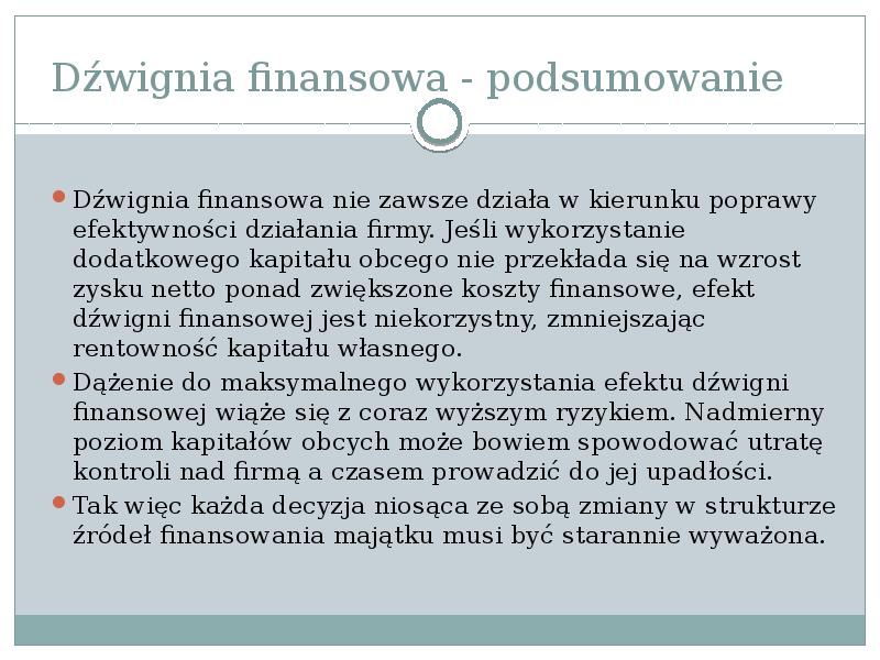 Dźwignia finansowa - podsumowanie
Dźwignia finansowa nie zawsze działa w kierunku Dźwignia finansowa - podsumowanie
Dźwignia finansowa nie zawsze działa w kierunku