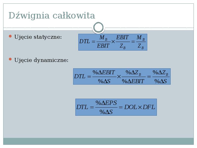 Dźwignia całkowita
Ujęcie statyczne:
Ujęcie dynamiczne: Dźwignia całkowita
Ujęcie statyczne:
Ujęcie dynamiczne:
