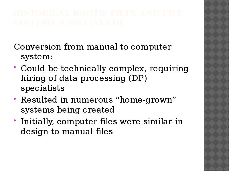 Historical Roots: Files and File Systems (continued)
Conversion from Historical Roots: Files and File Systems (continued)
Conversion from