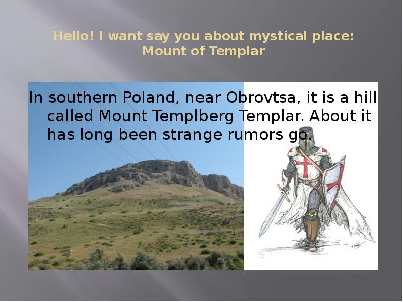 Hello! I want say you about mystical place: Mount of Templar Hello! I want say you about mystical place: Mount of Templar