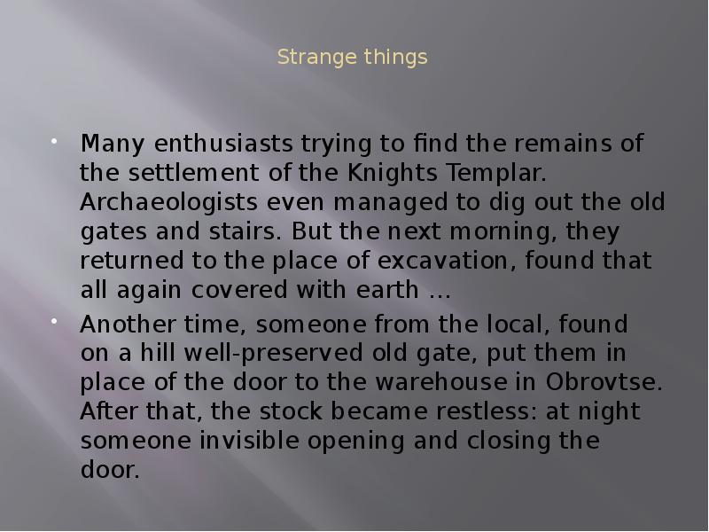 Strange things
Many enthusiasts trying to find the remains of the Strange things
Many enthusiasts trying to find the remains of the