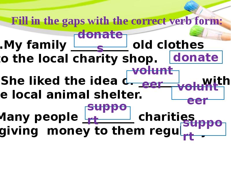 My clothes is are old. Fill in the gaps with the correct form. Fill in the gaps with the correct verb form. Fill in the gaps with. Fill in the gaps with the correct verb forms 6 класс.