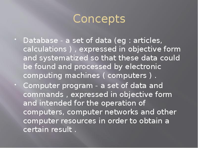 Сoncepts
Database - a set of data (eg : articles, calculations Сoncepts
Database - a set of data (eg : articles, calculations