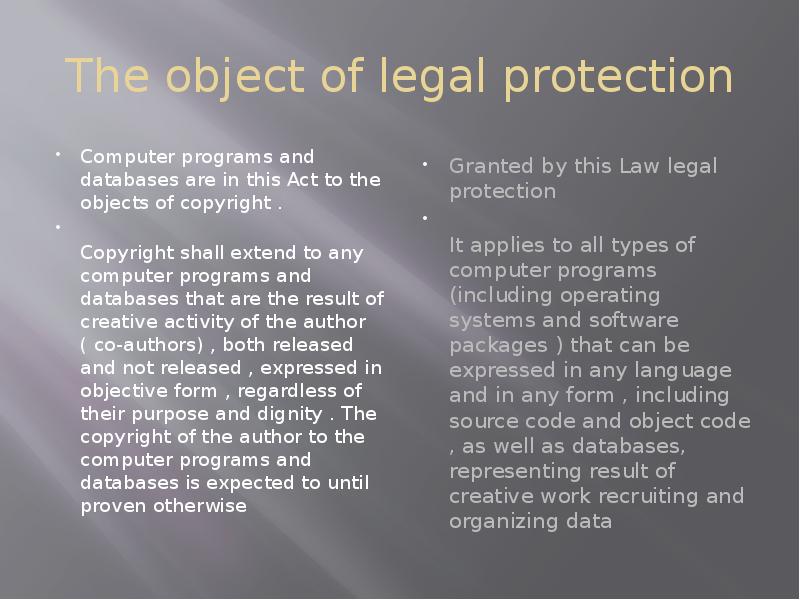 The object of legal protection
Computer programs and databases are in The object of legal protection
Computer programs and databases are in