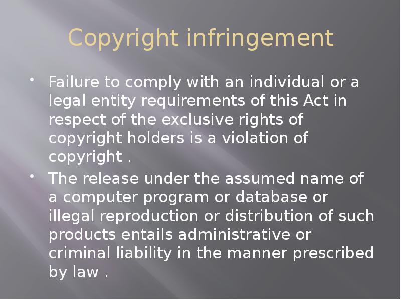 Copyright infringement
Failure to comply with an individual or a legal Copyright infringement
Failure to comply with an individual or a legal