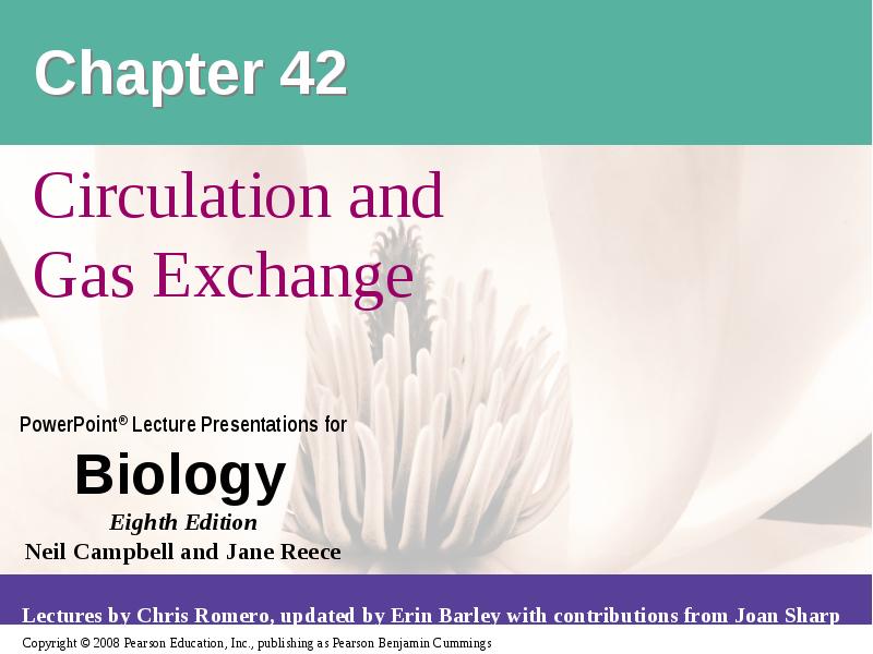 Chapter 42
Circulation and Gas Exchange Chapter 42
Circulation and Gas Exchange