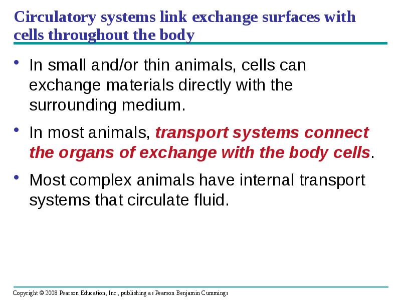 Circulatory systems link exchange surfaces with cells throughout the body
In Circulatory systems link exchange surfaces with cells throughout the body
In