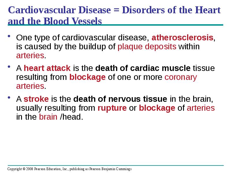 Cardiovascular Disease = Disorders of the Heart and the Blood Vessels
Cardiovascular Disease = Disorders of the Heart and the Blood Vessels
