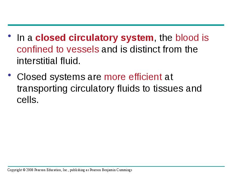 In a closed circulatory system, the blood is confined to vessels In a closed circulatory system, the blood is confined to vessels