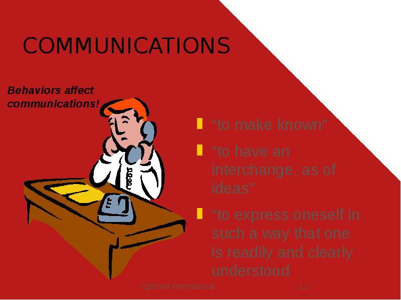 COMMUNICATIONS
“to make known”
“to have an interchange, as of ideas”
COMMUNICATIONS
“to make known”
“to have an interchange, as of ideas”