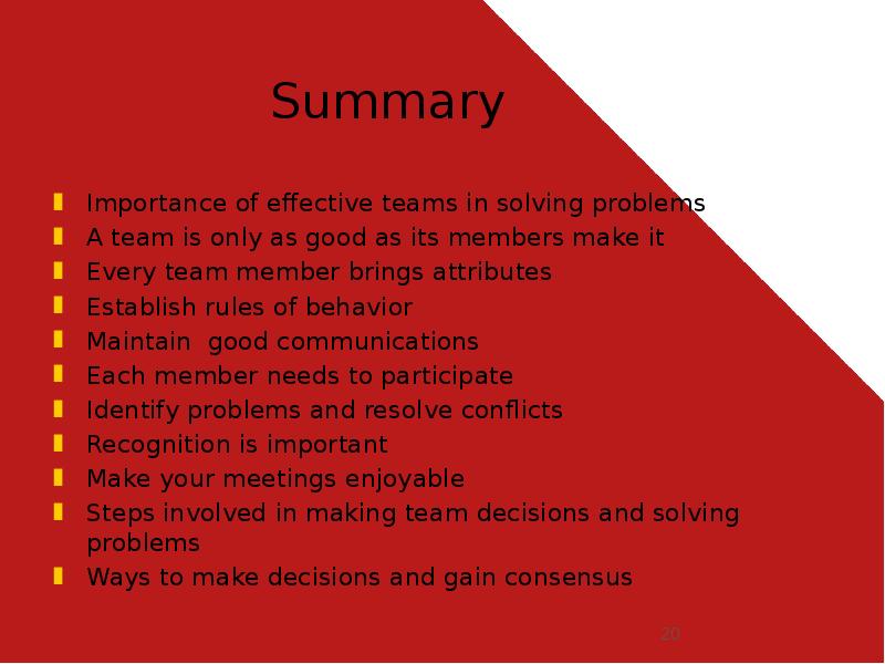 Summary
Importance of effective teams in solving problems
A team is Summary
Importance of effective teams in solving problems
A team is
