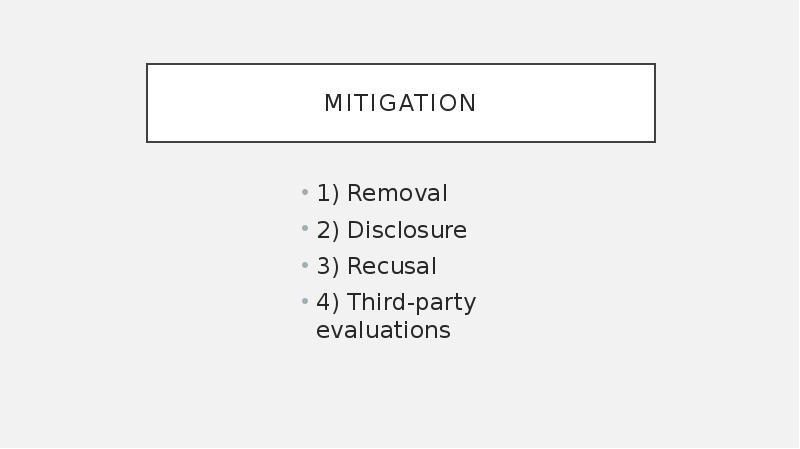 Mitigation 1) Removal  2) Disclosure 3) Recusal  4) Third-party