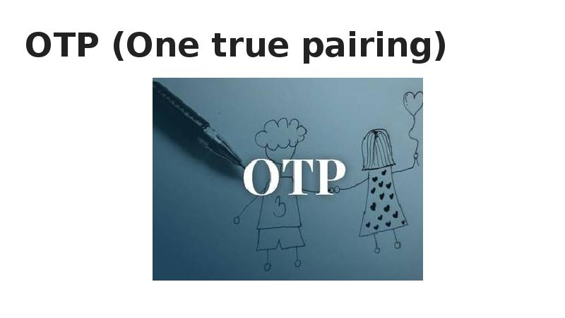 OTP (One true pairing)