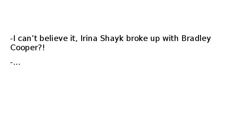 -I can’t believe it, Irina Shayk broke up with Bradley Cooper?!