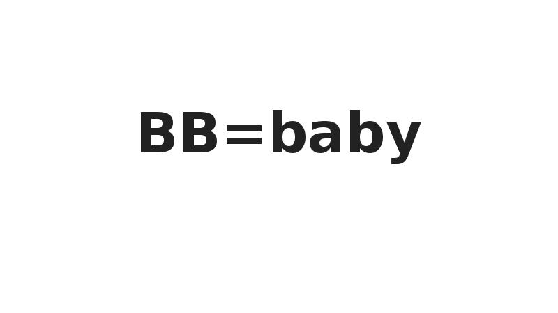 BB=baby