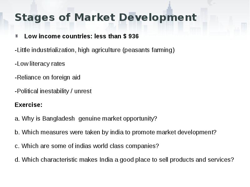 Stages of Market Development
Low income countries: less than $ 936 Stages of Market Development
Low income countries: less than $ 936