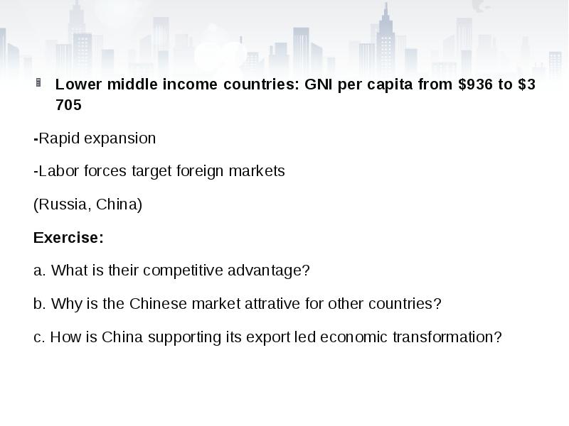 Lower middle income countries: GNI per capita from $936 to $3705 Lower middle income countries: GNI per capita from $936 to $3705