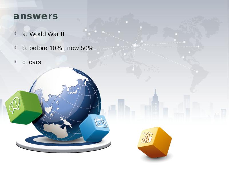 answers
a. World War II
b. before 10% , now 50%
answers
a. World War II
b. before 10% , now 50%