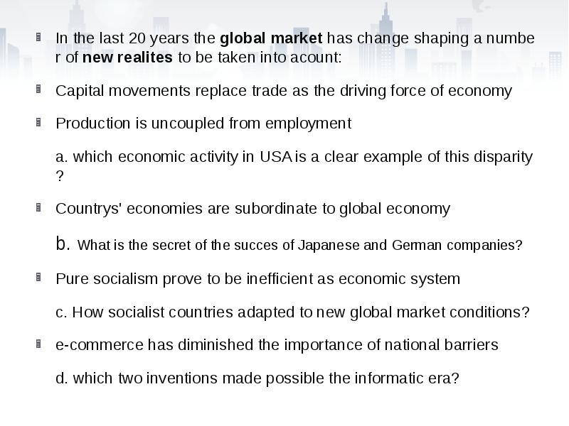 In the last 20 years the global market has change shaping In the last 20 years the global market has change shaping