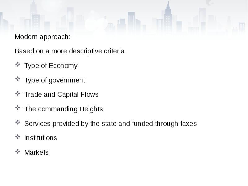 Modern approach:
Modern approach:
Based on a more descriptive criteria.
Type Modern approach:
Modern approach:
Based on a more descriptive criteria.
Type