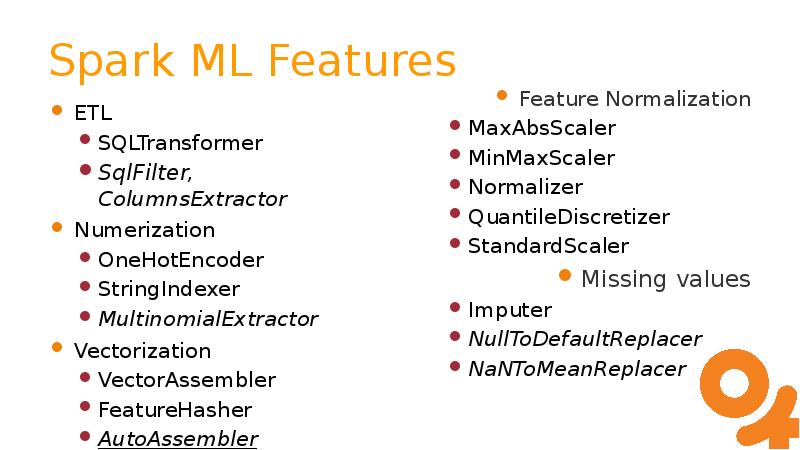Spark ML Features ETL SQLTransformer SqlFilter, ColumnsExtractor Numerization OneHotEncoder StringIndexer MultinomialExtractor