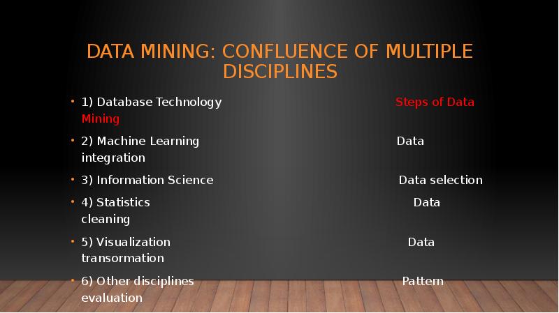 Data Mining: Confluence of Multiple Disciplines 1) Database Technology  