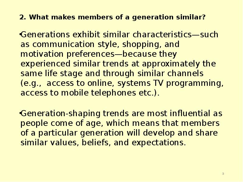 2. What makes members of a generation similar? Generations exhibit similar