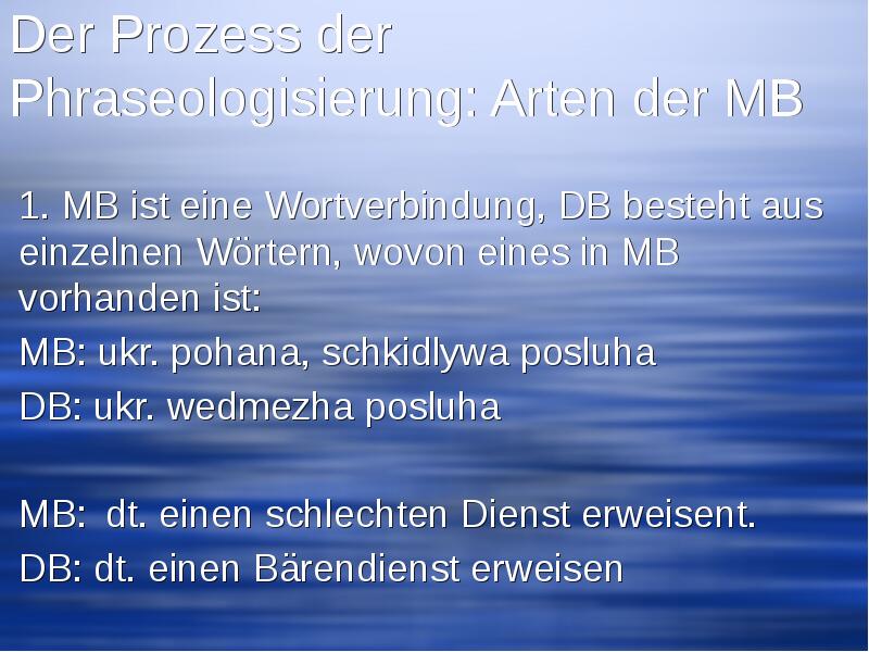 Der Prozess der Phraseologisierung: Arten der MB 1. MB ist eine