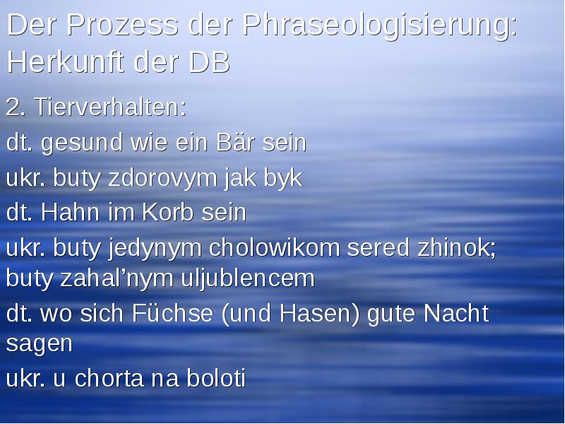 Der Prozess der Phraseologisierung: Herkunft der DB 2. Tierverhalten: dt. gesund