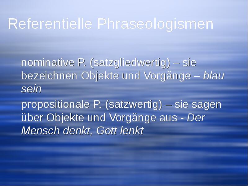 Referentielle Phraseologismen nominative P. (satzgliedwertig) – sie bezeichnen Objekte und Vorgänge