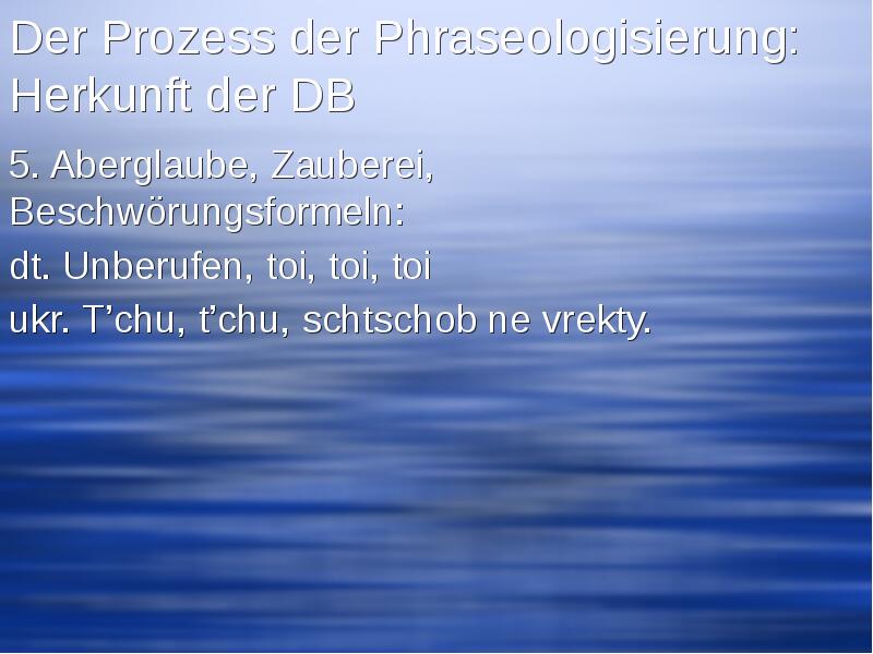 Der Prozess der Phraseologisierung: Herkunft der DB 5. Aberglaube, Zauberei, Beschwörungsformeln: