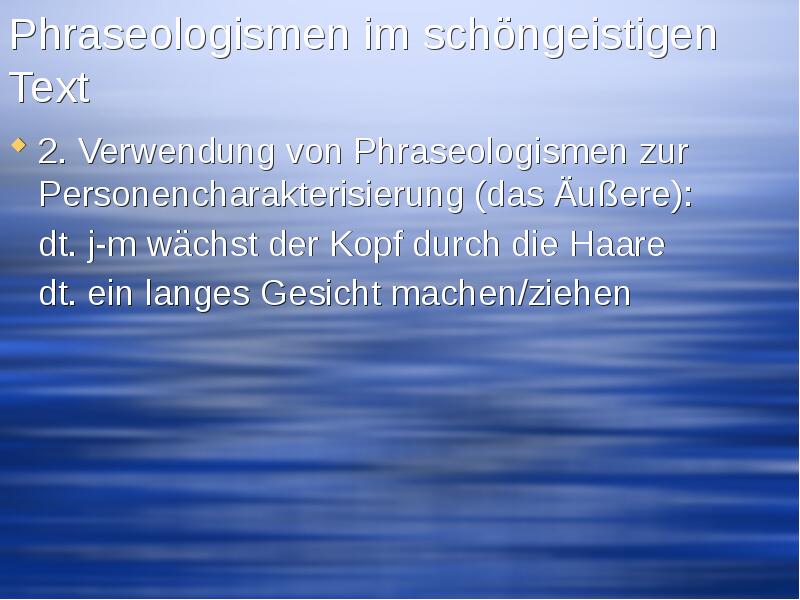 Phraseologismen im schöngeistigen Text 2. Verwendung von Phraseologismen zur Personencharakterisierung (das