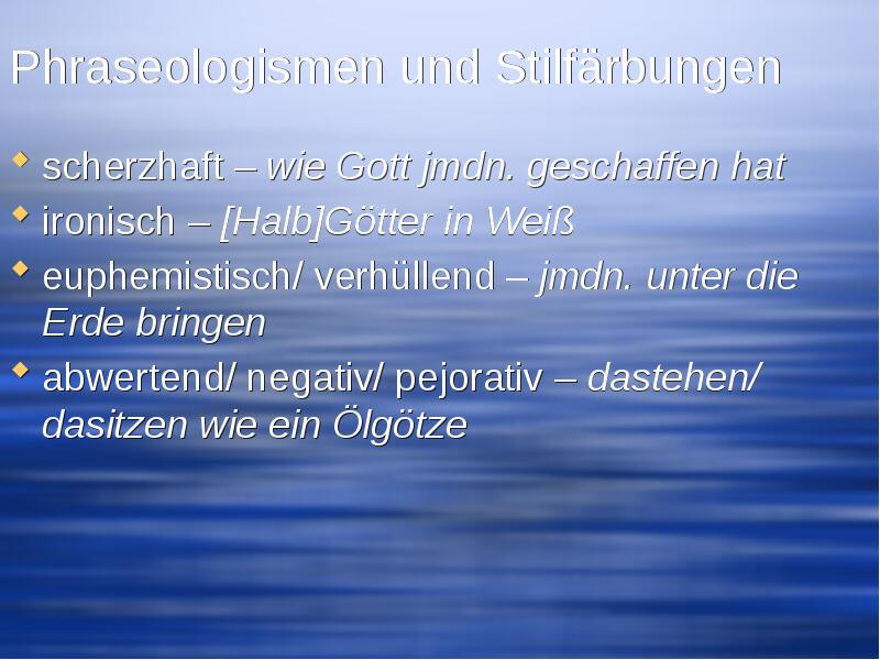 Phraseologismen und Stilfärbungen  scherzhaft – wie Gott jmdn. geschaffen hat